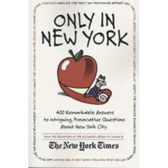 Pre-Owned Only in New York: 400 Remarkable Answers to Intriguing, Provocative Questions about New York City (Paperback) 031232605X 9780312326050