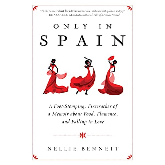 Pre-Owned Only in Spain: A Foot-Stomping, Firecracker of a Memoir about Food, Flamenco, and Falling in Love