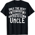 thumbnail image 1 of Only the Best Brothers Get Promoted to Uncle T-Shirt, 1 of 4