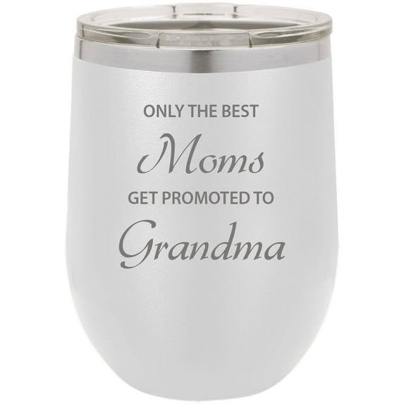 Only the Best Moms Get Promoted to Grandma Stainless Steel Engraved Insulated 12 oz Double-Walled Wine Tumbler with Clear Plastic Lid, White