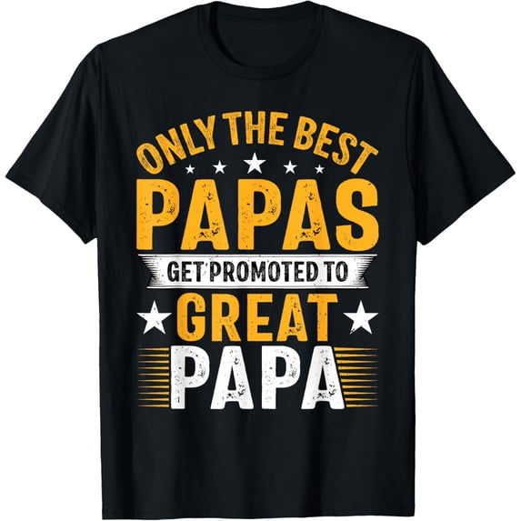Only the Best Papas Get Promoted to Great Papa - New Grandad T-Shirt