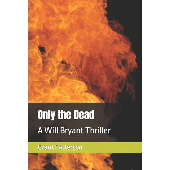 Only the Dead: A Will Bryant Thriller