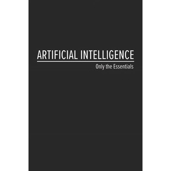 Only the Essentials Artificial Intelligence: Only the Essentials, (Paperback)