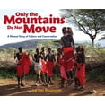thumbnail image 1 of Only the Mountains Do Not Move: A Maasai Story of Culture and Conservation, (Paperback), 1 of 1