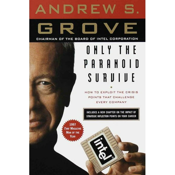 Only the Paranoid Survive : How to Exploit the Crisis Points That Challenge Every Company (Paperback)