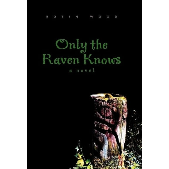 Only the Raven Knows : A Novel