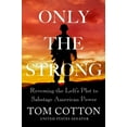 thumbnail image 1 of Pre-Owned Only the Strong: Reversing the Left's Plot to Sabotage American Power (Hardcover) 1538726793 9781538726792, 1 of 1