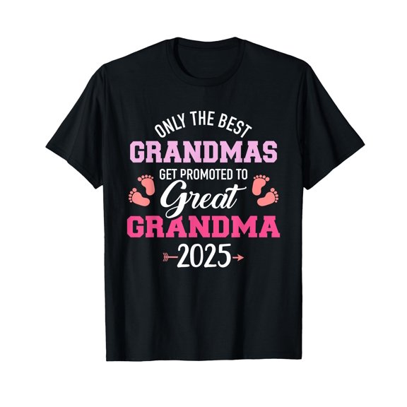 Only the best grandmas get promoted to great grandma 2025 T-Shirt
