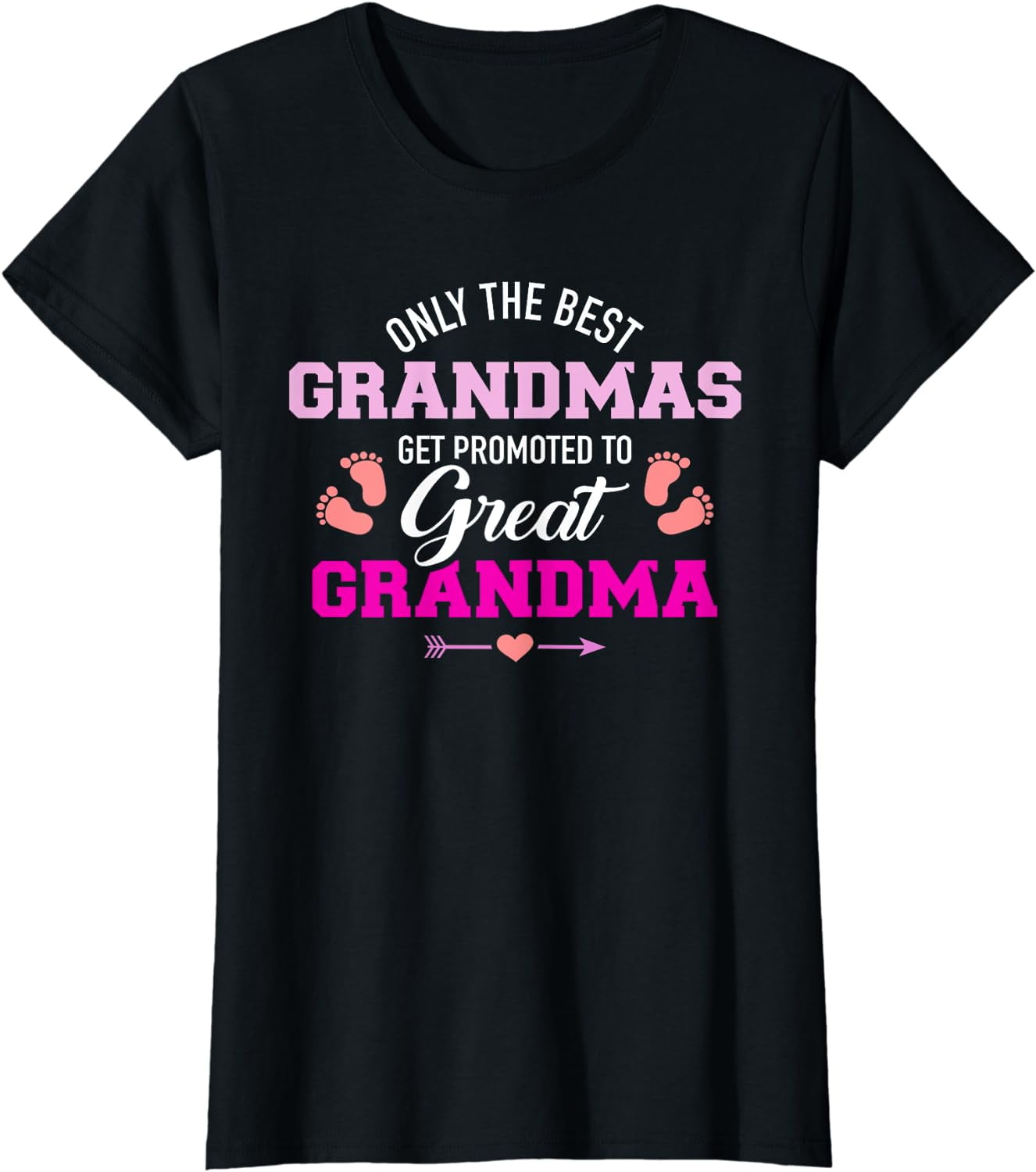 Only The Best Grandmas Get Promoted To Great Grandma T Shirt