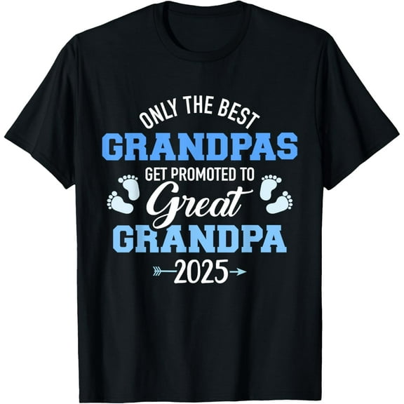 Only the best grandpas get promoted to great grandpa 2025 T-Shirt