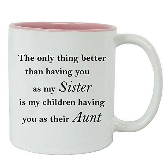 Only thing better than having you as my sister is my children having you as their aunt - Ceramic Mug (Pink) with Gift Box