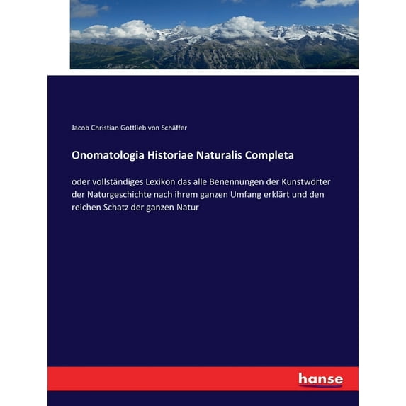 Onomatologia Historiae Naturalis Completa: oder vollständiges Lexikon das alle Benennungen der Kunstwörter der Naturgesc, (Paperback)