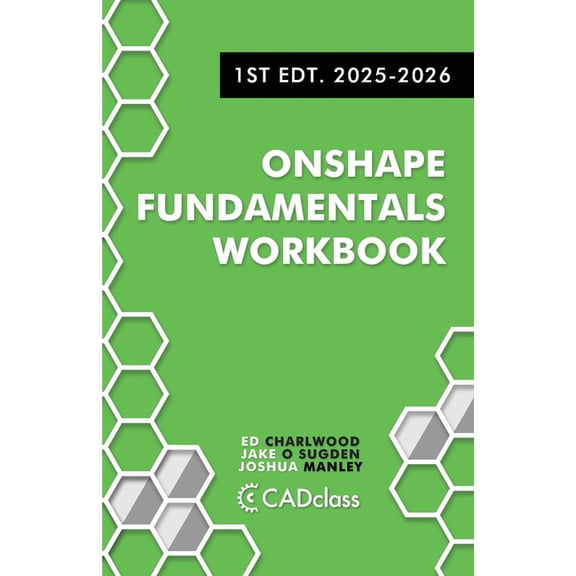 Onshape Fundamentals Workbook: Step-by-Step Projects, Essential Tools, and Real-World Skills to Master CAD with Onshape, (Paperback)