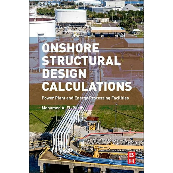 Onshore Structural Design Calculations: Power Plant and Energy Processing Facilities, (Paperback)