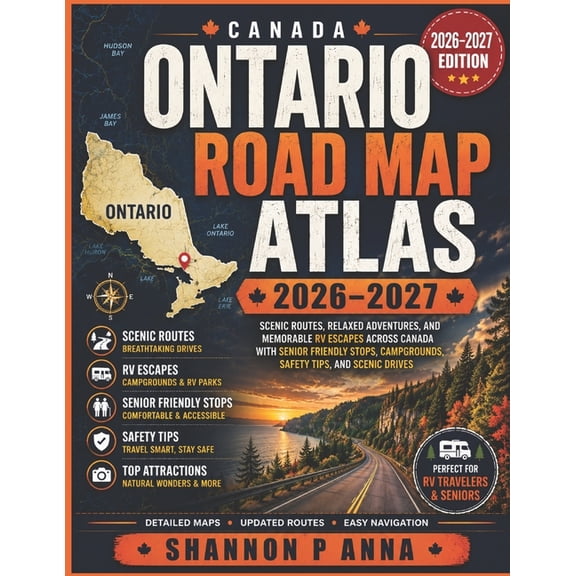Ontario Road Map Atlas 2026-2027: Scenic Routes, Relaxed Adventures, and Memorable RV Escapes Across Canada with senior , (Paperback)