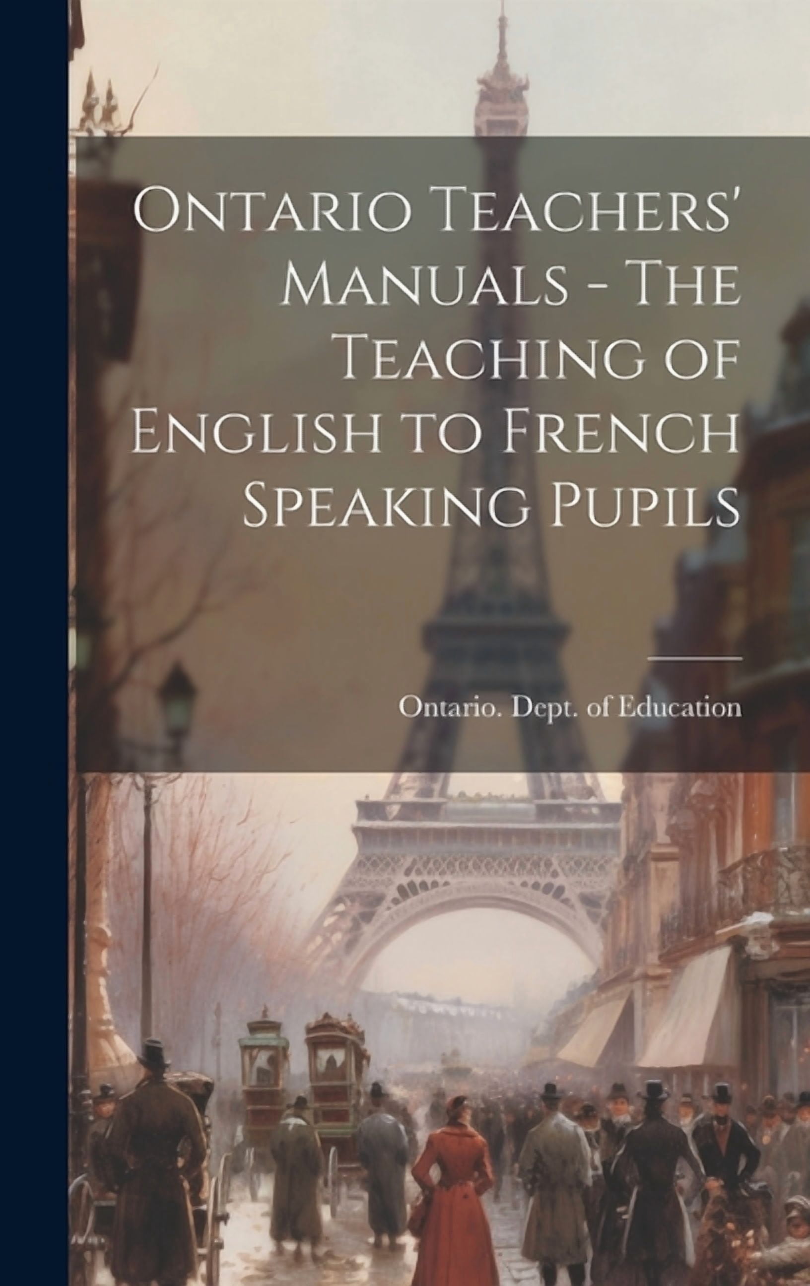 Ontario Teachers' Manuals - The Teaching of English to French Speaking Pupils (Hardcover)