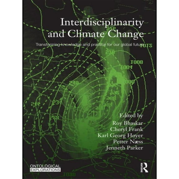 Ontological Explorations (Routledge Crit Interdisciplinarity and Climate Change: Transforming Knowledge and Practice for Our Global Future, (Paperback)
