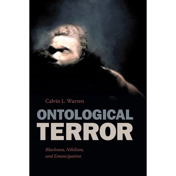 Ontological Terror: Blackness, Nihilism, and Emancipation, (Paperback)