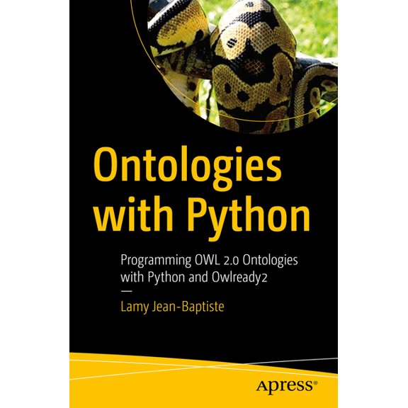 Ontologies with Python: Programming Owl 2.0 Ontologies with Python and Owlready2, (Paperback)