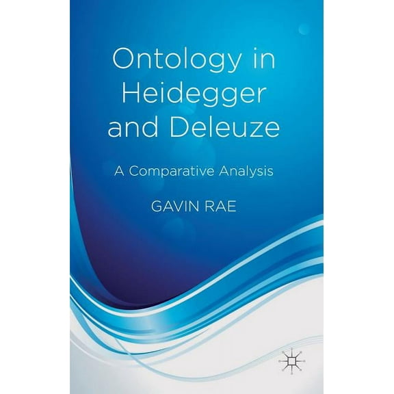 Ontology in Heidegger and Deleuze: A Comparative Analysis, (Hardcover)