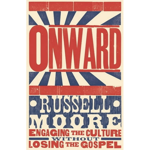 Onward: Engaging the Culture Without Losing the Gospel, (Hardcover)