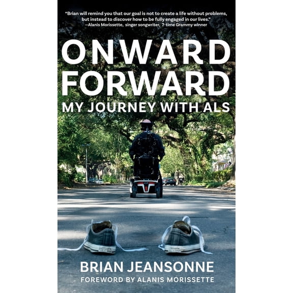 Onward Forward -- My Journey with ALS: Finding Beauty and Love in the Clusterf*ck, (Hardcover)