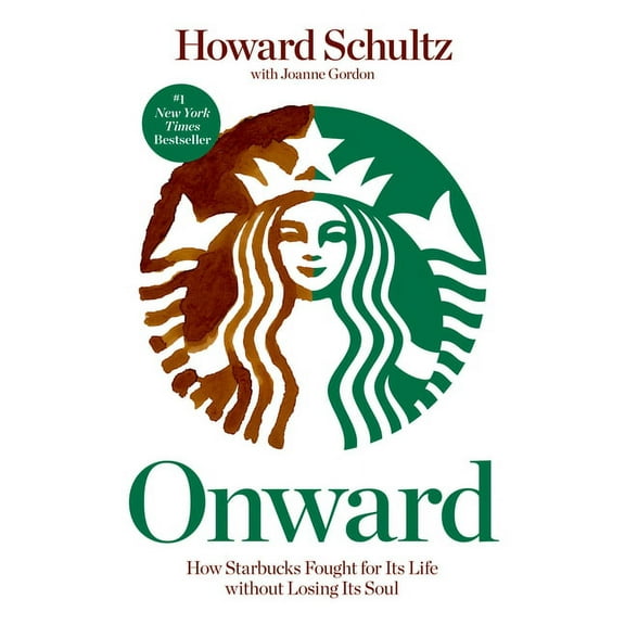 Onward: How Starbucks Fought for Its Life Without Losing Its Soul, (Paperback)