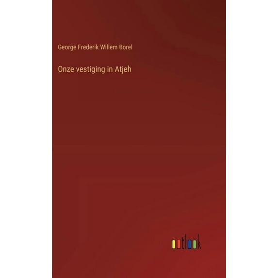 Onze vestiging in Atjeh, (Hardcover)