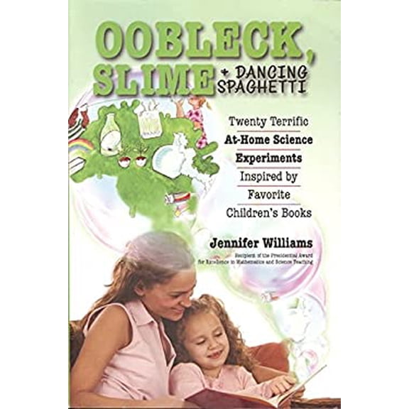 Pre-Owned Oobleck, Slime & Dancing Spaghetti: Twenty Terrific at Home Science Experiments Inspired by Favorite Children's Books (Paperback) 1933979348 9781933979342