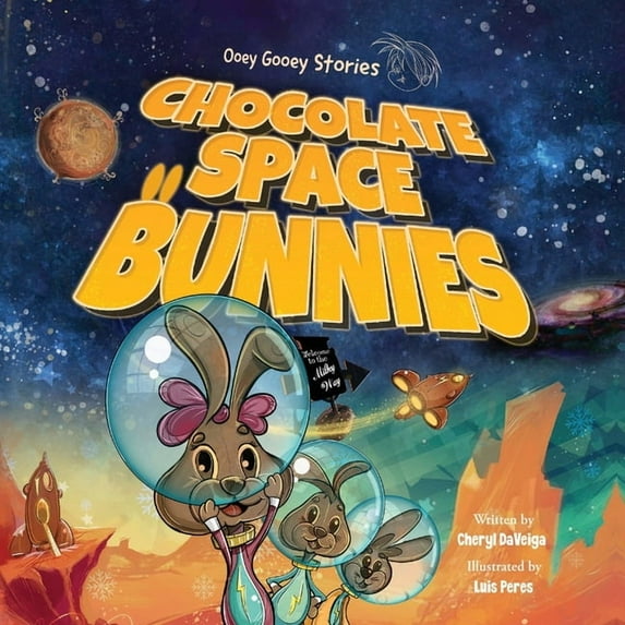 Ooey Gooey Stories Chocolate Space Bunnies: A Funny Bunny Space Adventure for Children Ages 4-8, Book 1, (Paperback)