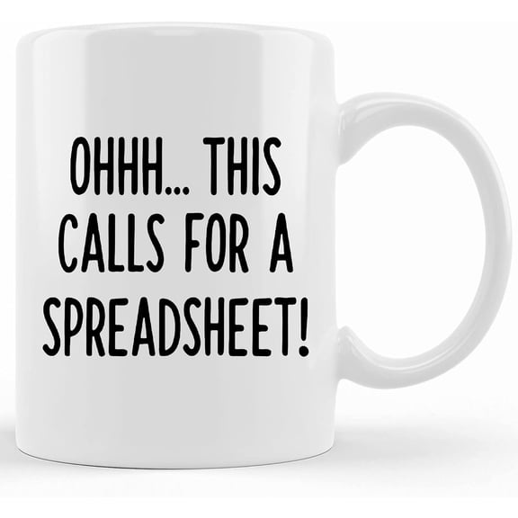 Ooh This Calls For A Spreadsheet Mug, Spreadsheet Mug 2021, funny Ceramic novelty coffee mugs, Gift Present Mug for Christmas Thanksgiving Festival, birthday ideas 15oz White
