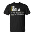 thumbnail image 1 of Oola Name Gift Im Oola Im Never Wrong Unisex TShirt, 1 of 6