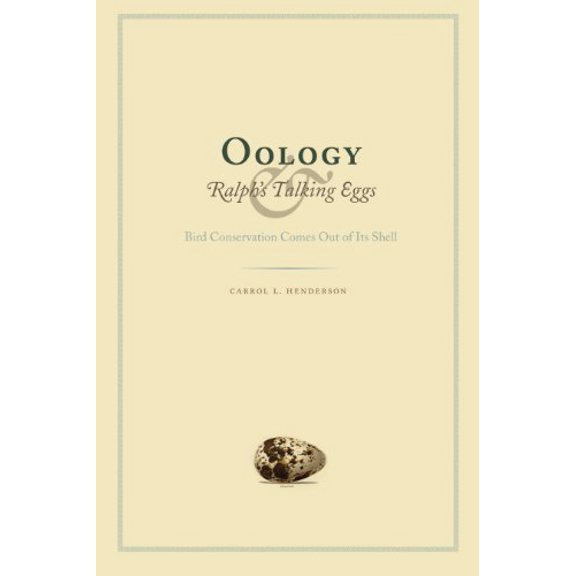 Pre-Owned Oology and Ralph's Talking Eggs: Bird Conservation Comes Out of Its Shell (Hardcover) 0292714513 9780292714519