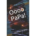thumbnail image 1 of Oooo Papa!  Paperback  1723929336 9781723929335 Philip Richter Young, 1 of 1