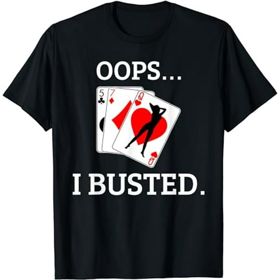 Oops I Busted Blackjack Shirt - Sexy Queen of Hearts T-Shirt