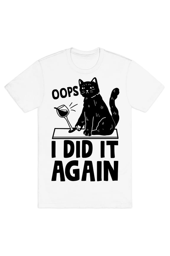 Oops I Did It Again Cat Tee Shirt Sweatshirt Hoodie