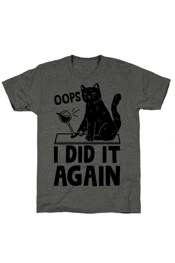 Oops I Did It Again Cat Unisex Triblend Tee Tee Shirt Sweatshirt Hoodie