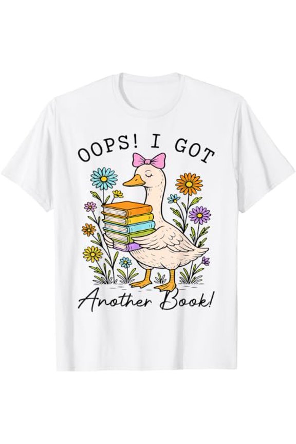 Oops I Got Another Book Goose T-Shirt