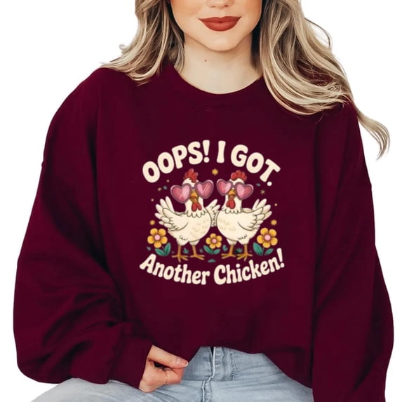 Oops I Got Another Chicken Funny Farm Animal Poultry Top Sweatshirt, for men & women, up to size 5XL