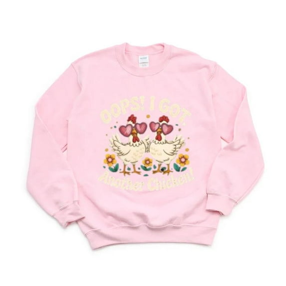 Oops I Got Another Chicken Funny Farm Animal Poultry Top Sweatshirt, for men & women, up to size 5XL