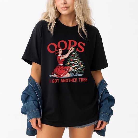 Oops I Got Another Tree Christmas T-Shirt – Festive Humor – Holiday Gift for Friends