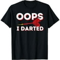 thumbnail image 1 of Oops, I darted - Funny Darts Club & Dart Player T-Shirt, 1 of 3