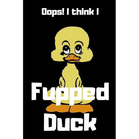 Oops! I think I Fupped Duck (Paperback)