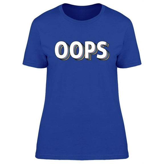 Oops Slogan T-Shirt Women -Image by Shutterstock, Female x-Large