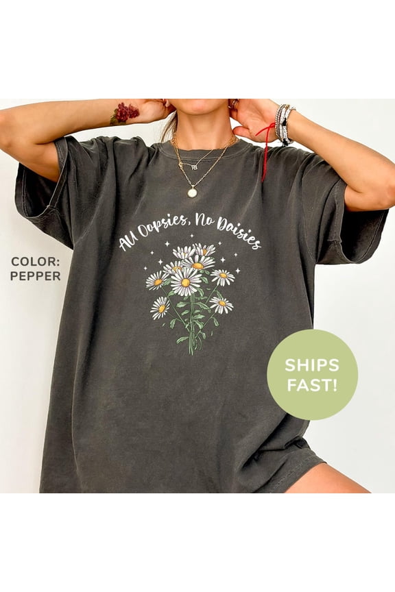 All Oopsies No Daisies Shirt, Vintage Flowers Shirt, Boho Cottagecore Shirt, Wildflowers Shirt, Retro Shirt For Mom Unisex S-5XL Hot Trending Shirt, Vintage Birthday Gift