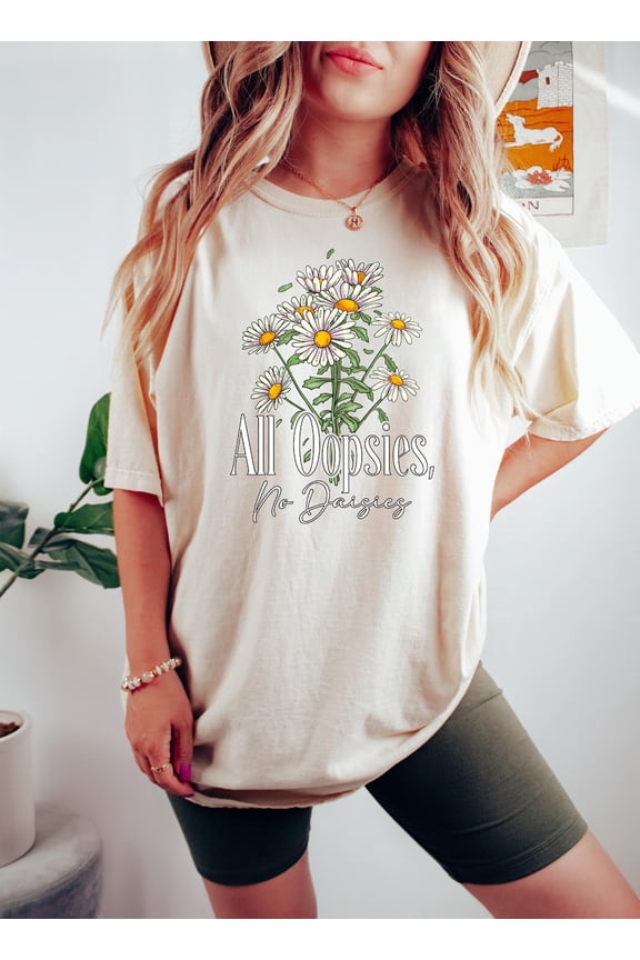 All Oopsies No Daisies T Shirt, Boho Flowers Shirt, Floral Shirt, Wildflowers Shirt, Floral Spring Shirt, Shirt, Trendy Shirt SWEATSHIRT All Size S-5XL