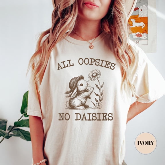 Oopsies No Daisies T-Shirt, Daisy Flower Sweatshirt, Trendy Womens Summer , Floral Mom Clothing, Cute Casual Top, Daisy Flower Bunny Tee SWEATSHIRT All Size S-5XL