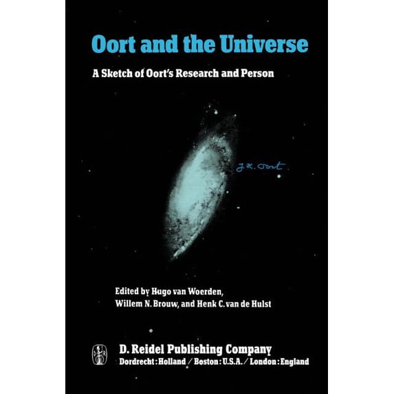 Oort and the Universe: A Sketch of Oort's Research and Person, (Paperback)