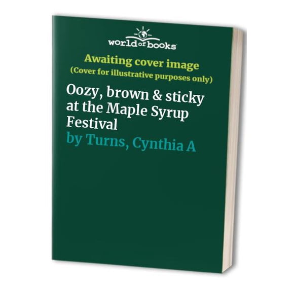 Pre-Owned Oozy, Brown and Sticky at the Maple Syrup Festival (Hardcover) 9780964039100