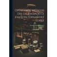 thumbnail image 1 of Opúsculos Médicos Del Licenciado D. Joaquin Fernandez Lopez: Cólera -morbo Y Grippe... (Paperback), 1 of 1